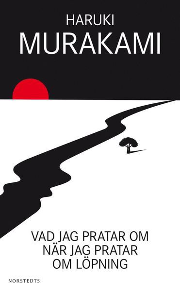 Vad jag pratar om när jag pratar om löpning - Haruki Murakami - Books - Norstedts - 9789113089454 - May 29, 2018