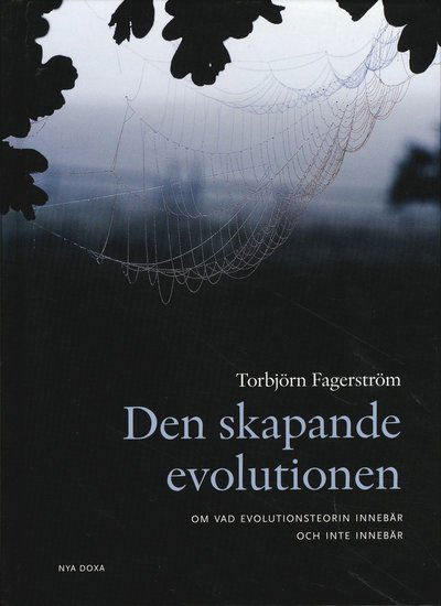 Cover for Torbjörn Fagerström · Den skapande evolutionen : om vad evolutionsteorin innebär - och inte innebär (Hardcover Book) (2009)