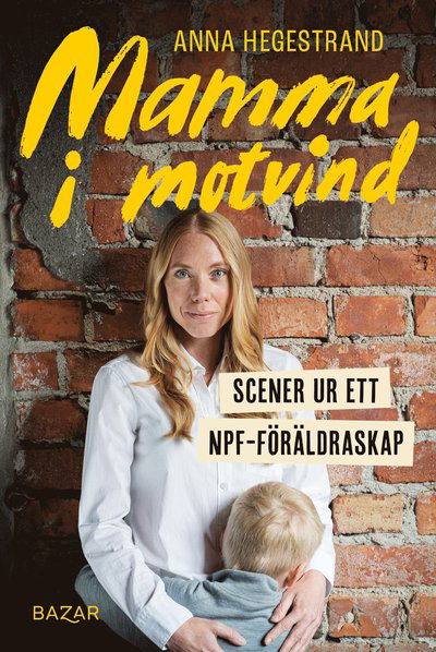 Cover for Anna Hegestrand · Mamma i motvind : Scener ur ett NPF-föräldraskap (Hardcover Book)