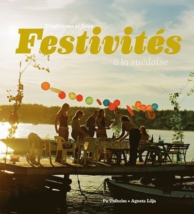 Agneta Lilja · Festivités à la suédoise : traditions et fêtes (Book) (2014)