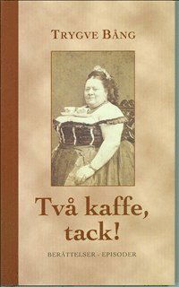 Cover for Trygve Bång · Två kaffe, tack! (Inbunden Bok) (2004)