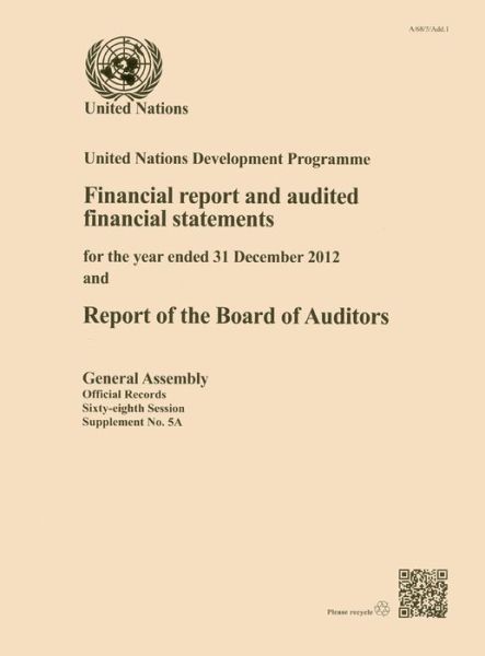 Cover for United Nations Development Programme · United Nations Development Programme financial report and audited financial statements for the biennium ended 31 December 2012 and report of the Board of Auditors - Official records (Paperback Book) (2013)