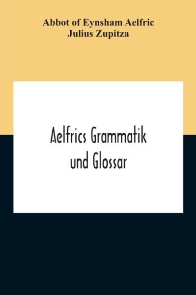 Cover for Abbot Of Eynsham Aelfric · Aelfrics Grammatik Und Glossar (Paperback Book) (2020)