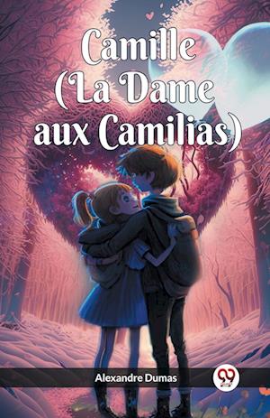 Cover for Alexandre Dumas · Camille (La Dame aux Camilias) (Paperback Book) (2024)