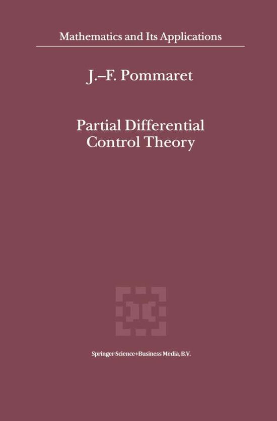 J. F. Pommaret · Partial Differential Control Theory (Mathematical Tools) - Mathematics and Its Applications (Paperback Bog) [Softcover Reprint of the Original 1st Ed. 2001 edition] (2014)