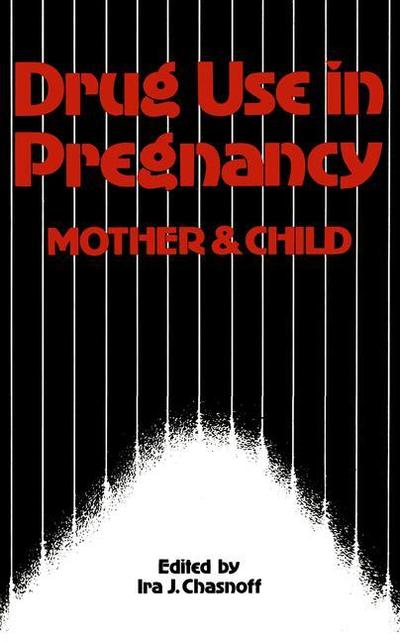 Cover for I J Chasnoff · Drug Use in Pregnancy: Mother and Child (Paperback Book) [Softcover reprint of the original 1st ed. 1986 edition] (2011)