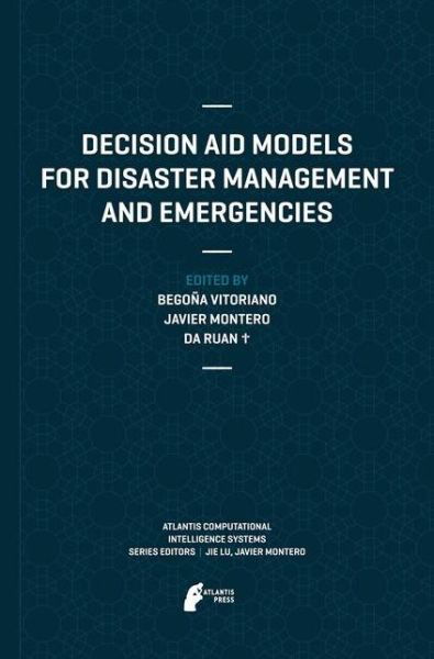 Decision Aid Models for Disaster Management and Emergencies - Atlantis Computational Intelligence Systems - Da Ruan - Książki - Atlantis Press (Zeger Karssen) - 9789462390454 - 26 czerwca 2015