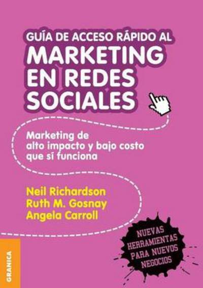Guia De Acceso Rapido Al Marketing en Redes Sociales - Ruth Gosnay - Books - Ediciones Granica, S.A. - 9789506416454 - June 1, 2012