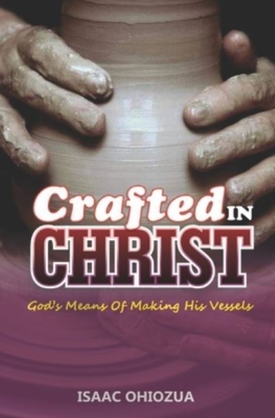 Cover for Isaac Abiodun Ohiozua · Crafted in Christ (Paperback Book) (2021)