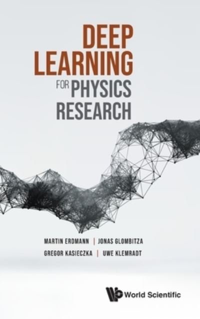 Deep Learning For Physics Research - Erdmann, Martin (Rwth Aachen Univ, Germany) - Livros - World Scientific Publishing Co Pte Ltd - 9789811237454 - 28 de junho de 2021