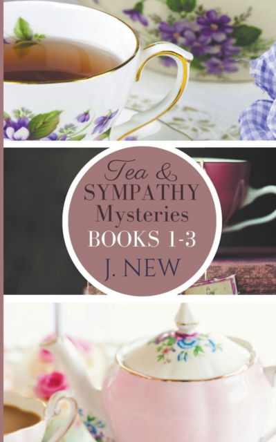 Cover for New J. New · The Tea &amp; Sympathy Mysteries OMNIBUS. Books 1 - 3 - Tea &amp; Sympathy (Paperback Book) (2021)