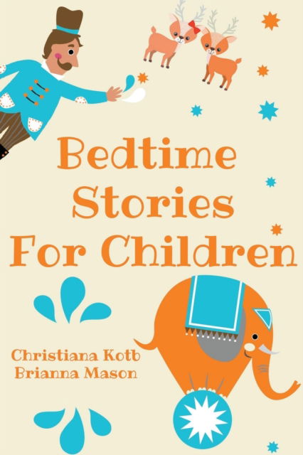 Cover for Mason, Christiana Kotb &amp; Brianna · Bedtime Stories For Children, Collection: Calm and Cute sleep stories for Kids to fall asleep fast, learning mindfulness and feeling loved (Paperback Book) (2020)