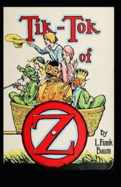 Tik-Tok of Oz Annotated - L Frank Baum - Böcker - Independently Published - 9798463636454 - 25 augusti 2021