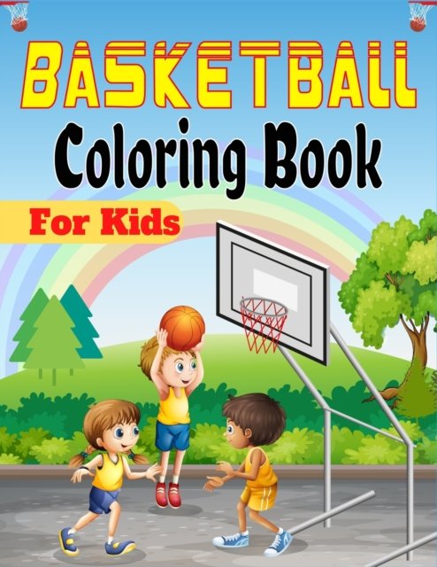 Cover for Mnktn Publications · Basketball Coloring Book For Kids: Beautiful Basketball coloring book with fun &amp; creativity for Boys, Girls &amp; Old Kids (Lovely Gifts For children's) (Taschenbuch) (2021)