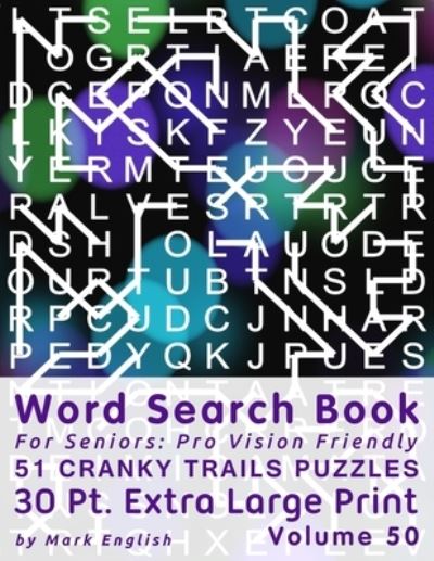 Cover for Mark English · Word Search Book For Seniors: Pro Vision Friendly, 51 Cranky Trails Puzzles, 30 Pt. Extra Large Print, Vol. 50 - Easy Vision Fit Mind Word Search (Paperback Book) [Large type / large print edition] (2020)