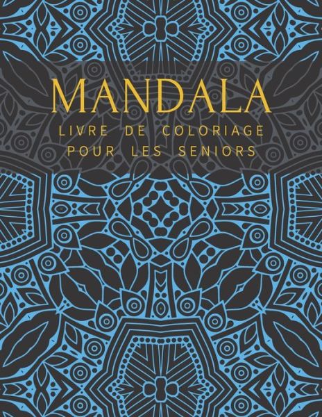 Cover for Arthur Rose · Mandala Livre De Coloriage Pour Les Seniors (Taschenbuch) (2020)