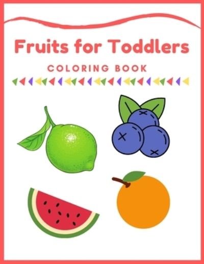 Fruits for Toddlers Coloring Book - Suzi Maczak - Książki - Independently Published - 9798598983454 - 23 stycznia 2021