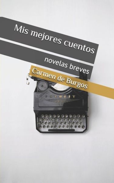 Cover for Carmen De Burgos · Mis mejores cuentos (Paperback Book) (2020)