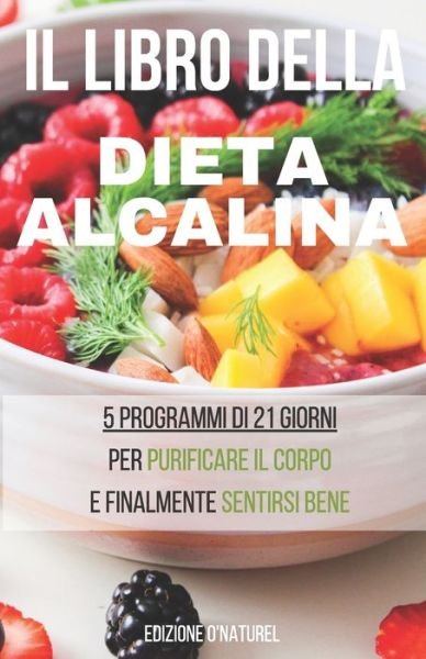 Cover for O Naturel Edizione · Il Libro della Dieta Alcalina (Pocketbok) (2020)