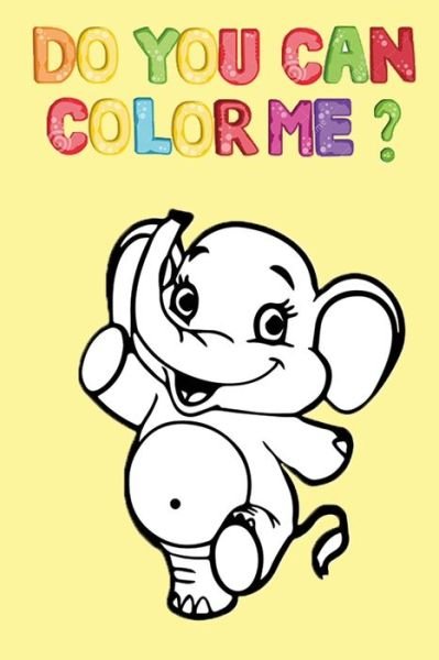Cover for Four Seasons · Do You Can Color Me ?: Happy Elephant For Coloring -Coloring &amp; Activity Book- (Paperback Book) (2020)