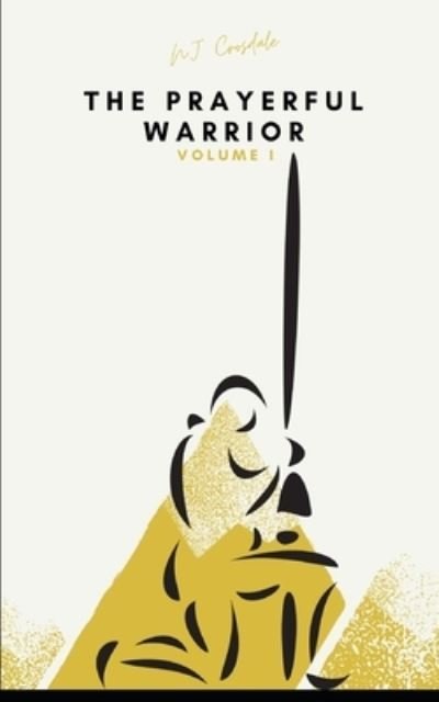 Cover for N J Crosdale · The Prayerful Warrior (Paperback Book) (2020)