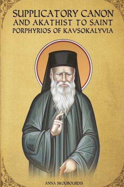 Cover for St George Monastery · Supplicatory Canon and Akathist to Saint Porphyrios of Kavsokalyvia - Supplicatory Canons (Paperback Book) (2021)