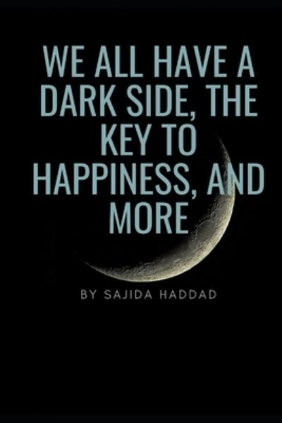 Cover for Sajida Haddad · We All Have a Dark Side, the Key to Happiness, and More (Paperback Book) (2021)