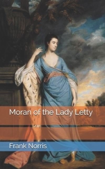 Moran of the Lady Letty - Frank Norris - Kirjat - Independently Published - 9798723978454 - torstai 8. huhtikuuta 2021