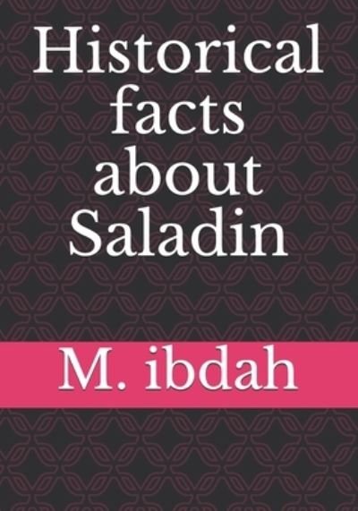 Cover for M Ibdah · Historical facts about Saladin (Paperback Book) (2021)