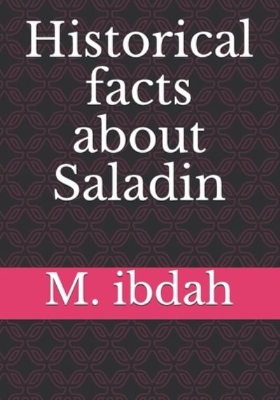 Cover for M Ibdah · Historical facts about Saladin (Paperback Book) (2021)