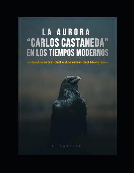 Cover for S Narayam · La Aurora &quot;Carlos Castaneda&quot; En Los Tiempos Modernos (Paperback Book) (2021)