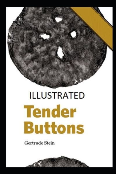 Tender Buttons Illustrated - Gertrude Stein - Books - Independently Published - 9798738237454 - April 15, 2021