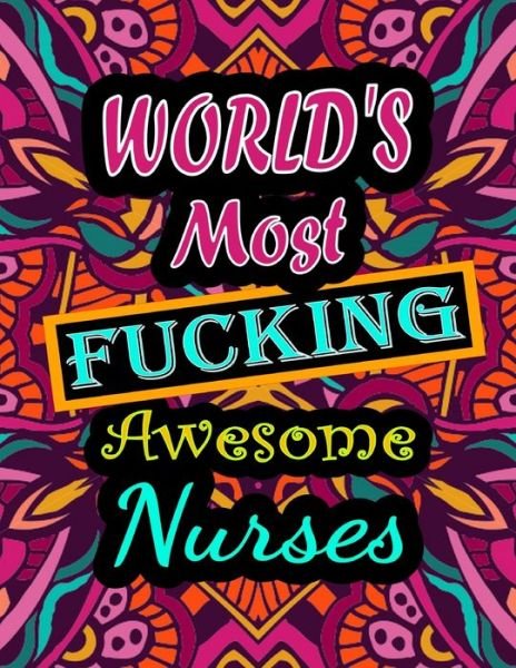 World's Most Fucking Awesome nurses: adult coloring book - A Sweary nurses Coloring Book and Mandala coloring pages - Gift Idea for nurses birthday - Funny, Snarky, Swear Word Coloring book for adults - (nurses gifts) - Thomas Alpha - Boeken - Independently Published - 9798747358454 - 2 mei 2021