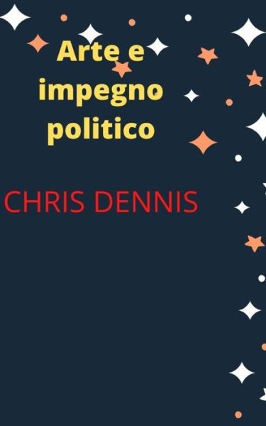 Cover for Chris Dennis · Arte e impegno politico (Paperback Book) (2021)