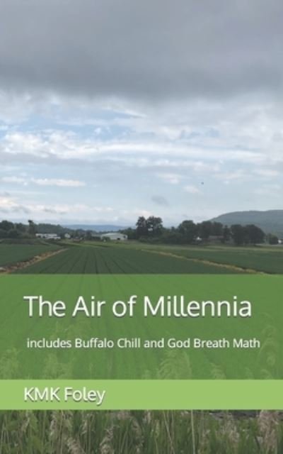 Cover for Foley KMK Foley · The Air of Millennia: includes Buffalo Chill and God Breath Math (Paperback Book) (2022)