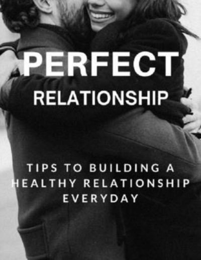Cover for O J · Perfect Relationship: Tips for Building a Healthy Relationship Everyday (Paperback Bog) (2022)