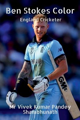 Ben Stokes Color - Vivek Kumar Pandey Shambhunath - Books - Notion Press - 9798885690454 - January 21, 2022