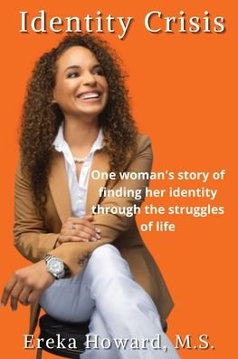Identity Crisis - Ereka Howard - Books - Bobm Publishing, LLC. - 9798986089454 - July 4, 2022
