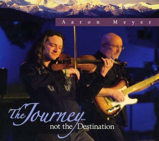 Cover for Aaron Meyer · Journey Not The Destination (CD) (2008)