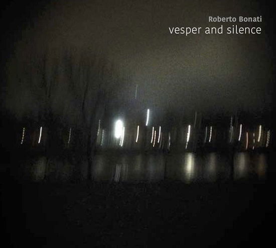 Vesper & Silence - Roberto Bonati - Musikk - PARMAFRONTIERE - 0701197926455 - 12. juli 2019