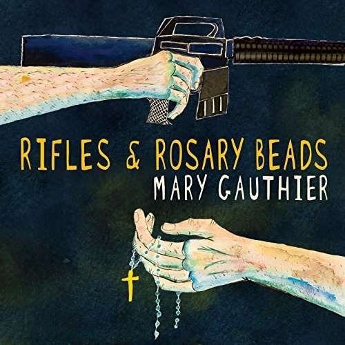 Cover for Mary Gauthier · Rifles &amp; Rosary Beads (CD) (2018)