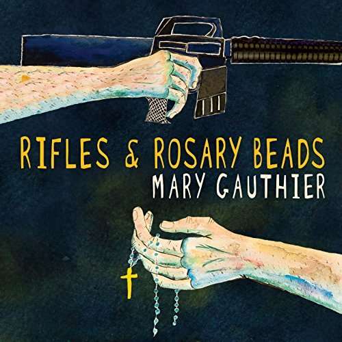 Rifles & Rosary Beads - Mary Gauthier - Musik - PROPER - 0805520031455 - 2. februar 2018