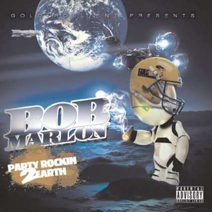 Bob Marlon: Party Rockin 2 Earth - Stacks - Music - Gold Roll Entertainment LLC - 0884501903455 - May 6, 2013