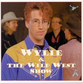 Cover for Wylie &amp; The Wild West Show (CD) (2021)