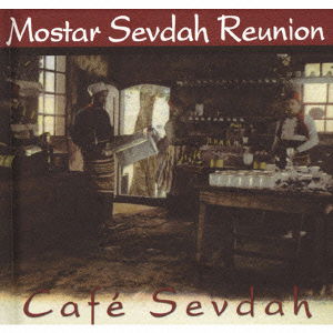 Cafe Sevdah - Mostar Sevdah Reunion - Musiikki - INDIES LABEL - 4525937188455 - sunnuntai 10. helmikuuta 2008