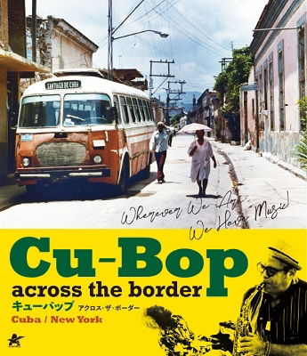 Cu-bop Across the Border - (Documentary) - Musiikki - ALBATROSS INC. - 4532318417455 - perjantai 2. joulukuuta 2022