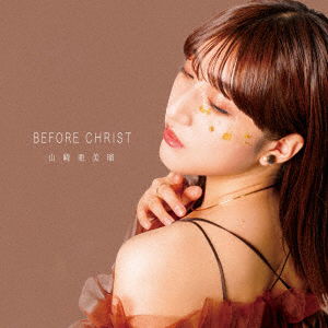 Before Christ - Amiru Yamasaki - Music - DAIKI - 4948722567455 - June 16, 2023