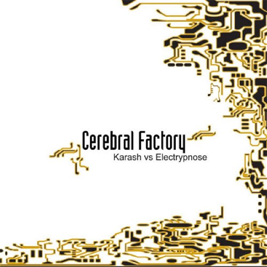 Karash Vs Electrypnose · Karash Vs Electrypnose - Cerebral Factory (CD) (2007)