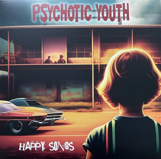 Happy Songs - Psychotic Youth - Musique - ULTRAVYBE - 7320470267455 - 24 novembre 2023
