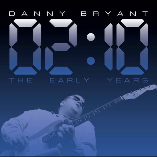 02:10 The Early Years - Danny Bryant - Música - CONTINENTAL BLUE HEA - 8713762013455 - 11 de março de 2022